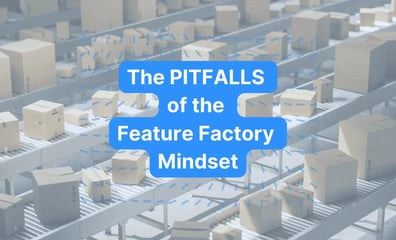 The pitfalls of the feature factory mindset and its impact on teams