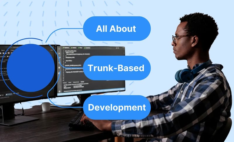How Trunk-Based Development Improves CI/CD and Code Integration